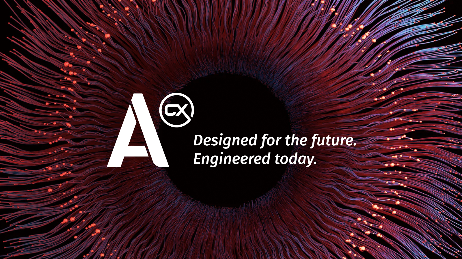 A-CX. Designed for the future. Engineered today.